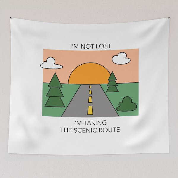Item preview, I'm Not Lost, I'm Taking the Scenic Route designed and sold by AngelaC42.