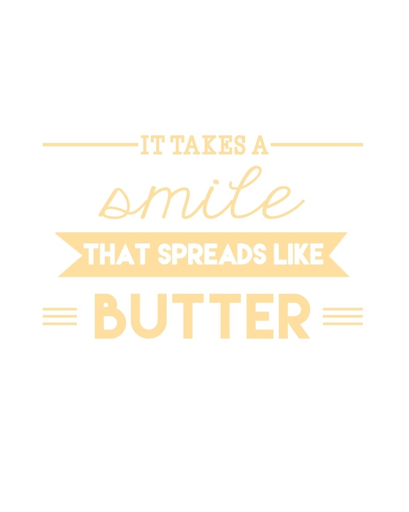 "Smile That Spreads Like Butter" by worldsyererster Redbubble