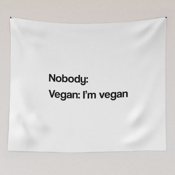 Item preview, Nobody: - Vegan: I'm vegan designed and sold by srturk.