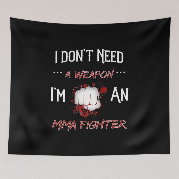 Item preview, MMA Fighter Don't Need Weapon Fist Fight Mixed Martial Arts  designed and sold by CreatedByHeidi.