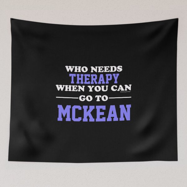 Item preview, Who Needs Therapy When You Can Go To Mckean designed and sold by CoolApparelShop.