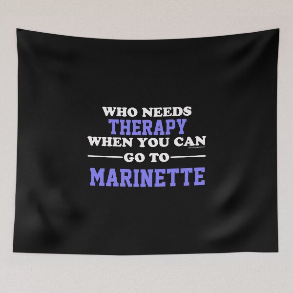 Item preview, Who Needs Therapy When You Can Go To Marinette designed and sold by CoolApparelShop.
