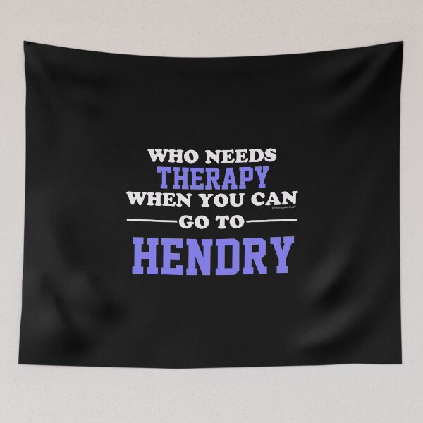 Item preview, Who Needs Therapy When You Can Go To Hendry designed and sold by CoolApparelShop.