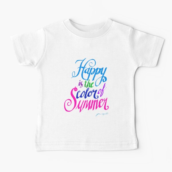 Happy is the Color of Summer Colorful by Jan Marvin Baby T-Shirt