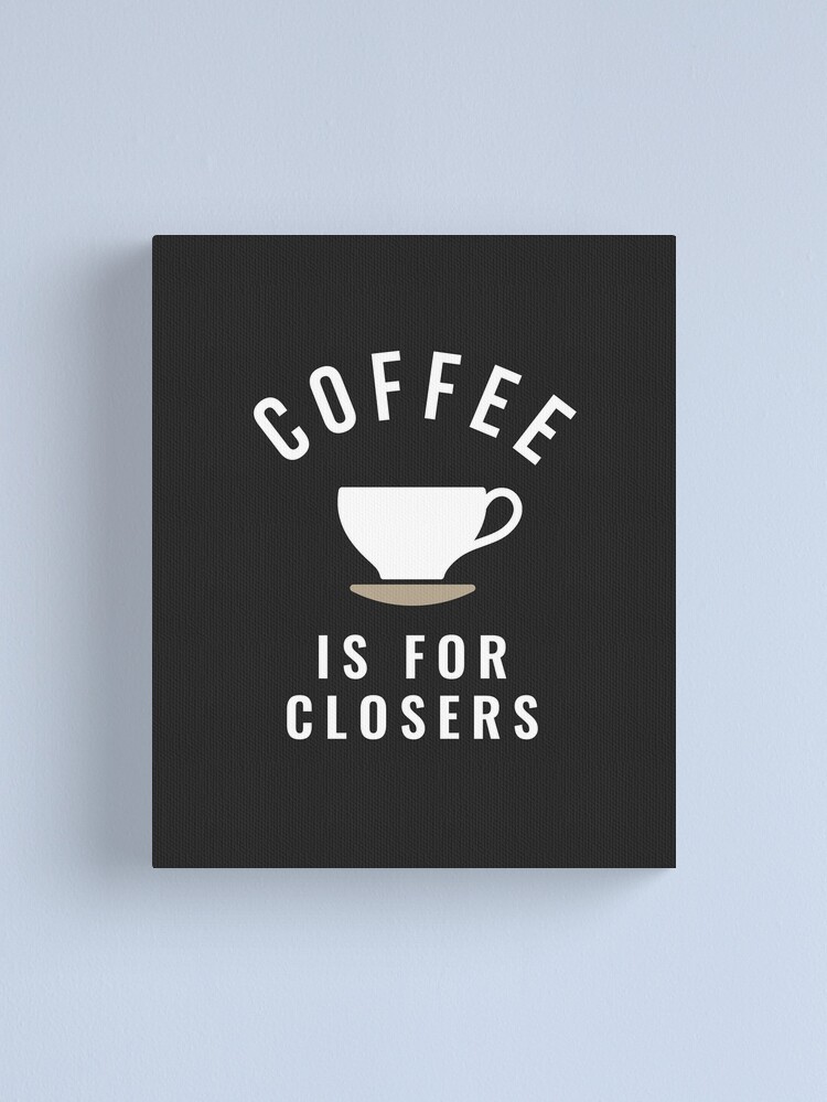 Alternate view of Coffee is for closers Canvas Print
