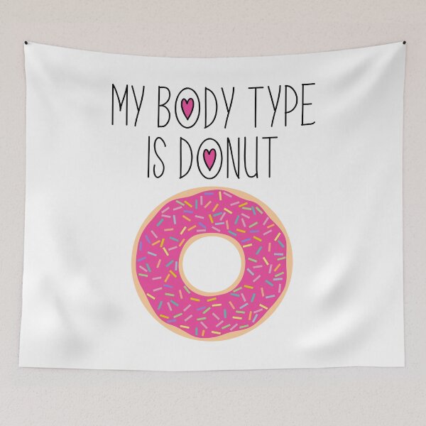 Item preview, My Body Type Is Donut designed and sold by StillInBeta.