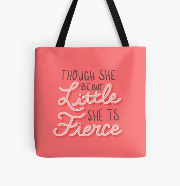 Though She Be But Little She Is Fierce All Over Print Tote Bag