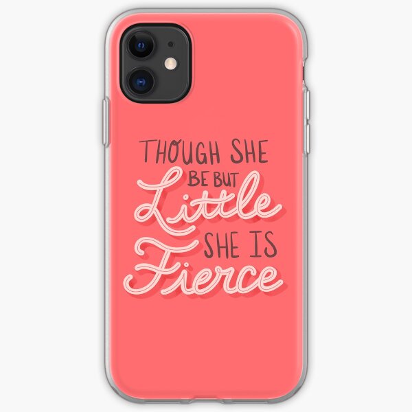 Though She Be But Little She Is Fierce iPhone Soft Case