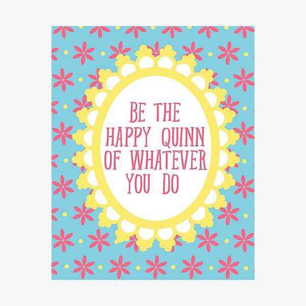 Item preview, be the happy quinn of whatever you do designed and sold by kyrakindly.