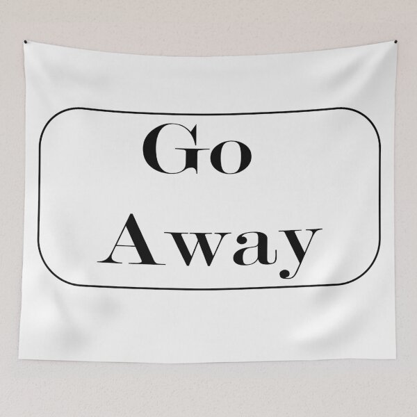 Item preview, Go Away designed and sold by beesbuzz.
