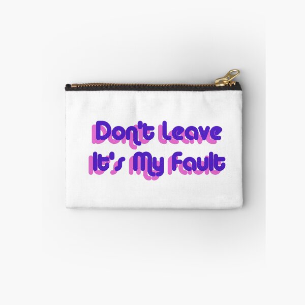 Item preview, Don't Leave, It's My Fault designed and sold by xavierjfong.