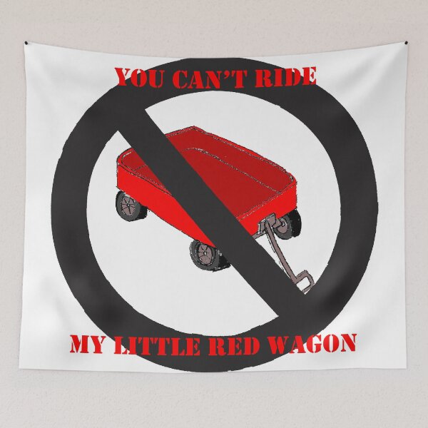 Item preview, You Can't Ride My Little Red Wagon! designed and sold by kaiello1.