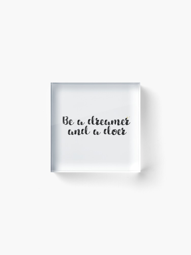 Alternate view of Dreamer and Doer Quote Acrylic Block