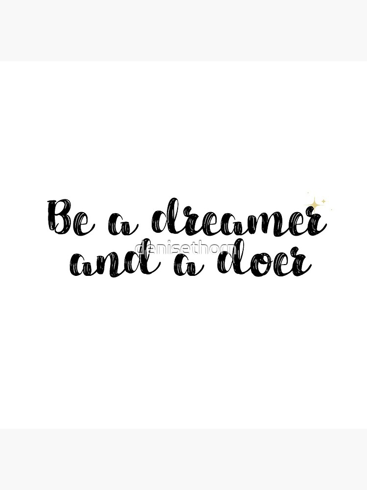 Dreamer and Doer Quote by denisethorn