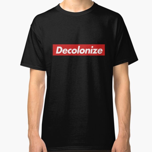Supreme Take: Decolonize Classic T-Shirt