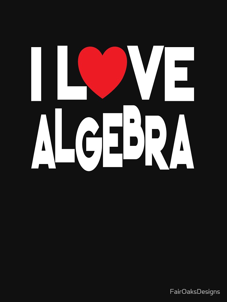 Thumbnail 7 of 7, Essential T-Shirt, I Love Algebra designed and sold by FairOaksDesigns.
