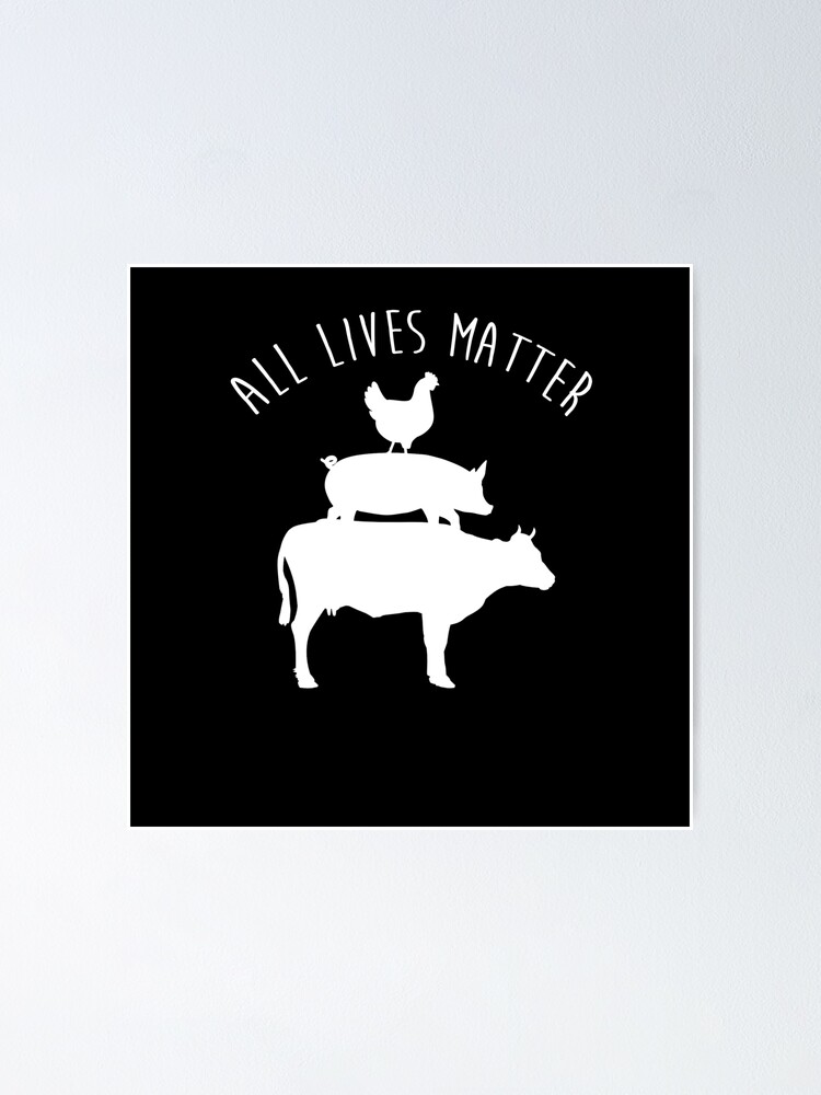 "Animal Lives Matter" Poster by bkaric Redbubble