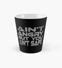 Ain't Angry But You Ain't Safe Tall Mug