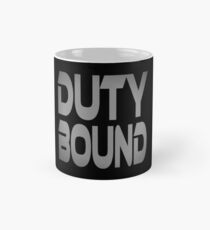 Duty Bound Classic Mug