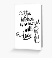This kitchen is seasoned with love Greeting Card