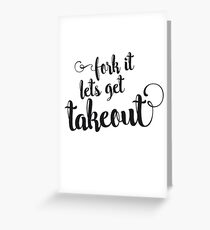 Fork it - lets get takeout Greeting Card