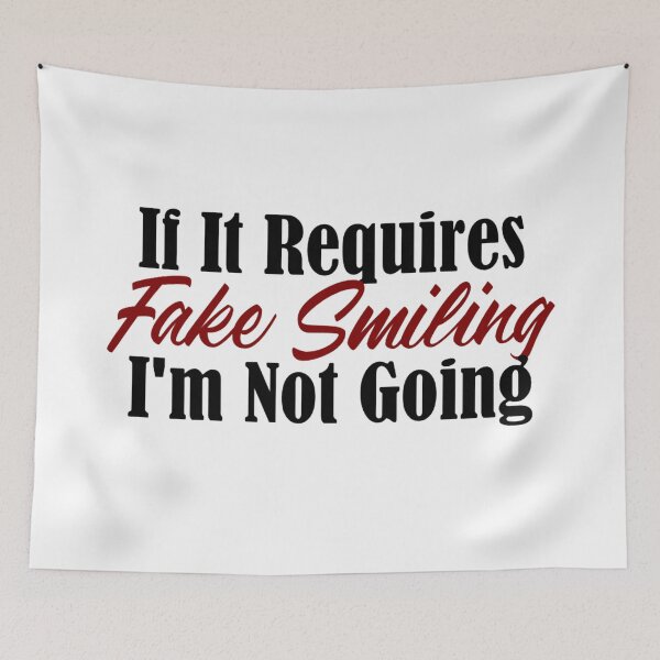 Item preview, If It Requires Fake Smiling, I'm Not Going designed and sold by Articulate.