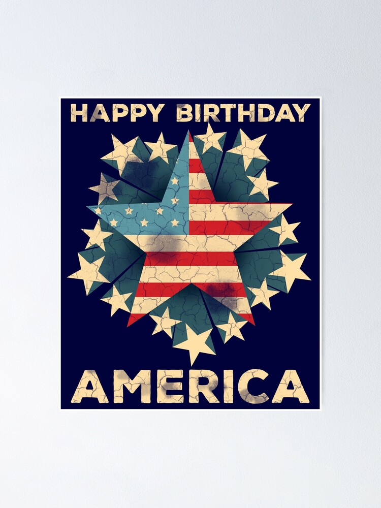 Happy Birthday America 4th Of July Happy Birthday America Graphic 4Th Of July Design Patriotic" Poster For  Sale By Doodabobs | Redbubble