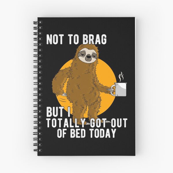 Item preview, Not To Brag But I Totally Got Out Of Bed Today designed and sold by Basti09.