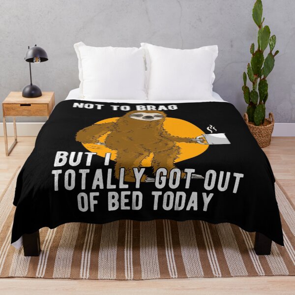 Item preview, Not To Brag But I Totally Got Out Of Bed Today designed and sold by Basti09.