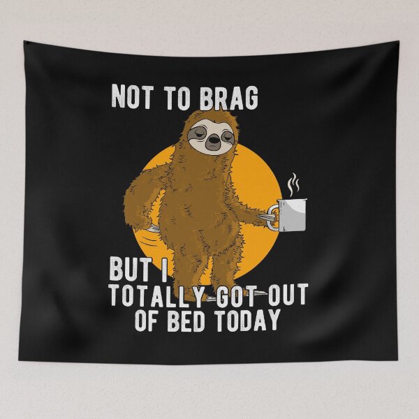 Item preview, Not To Brag But I Totally Got Out Of Bed Today designed and sold by Basti09.