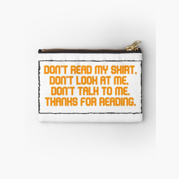 Item preview, Don't Read My Shirt. Don't look at me, Don't talk to me. Thanks for reading. designed and sold by Pely.