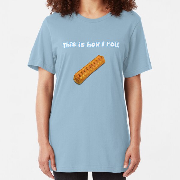 This is how I sausage roll Slim Fit T-Shirt