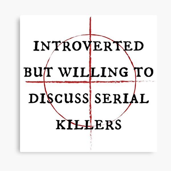 Introverted But Willing To Discuss Serial Killers Canvas Print