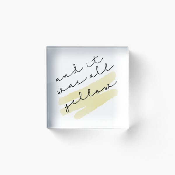 and it was all yellow Acrylic Block