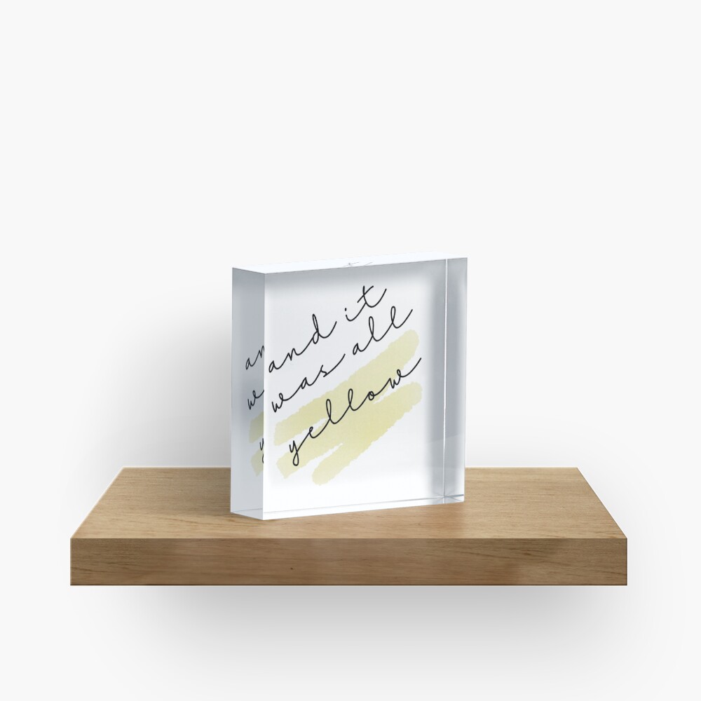 and it was all yellow Acrylic Block