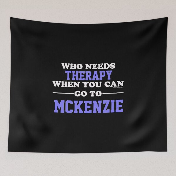 Item preview, Who Needs Therapy When You Can Go To Mckenzie designed and sold by CoolApparelShop.