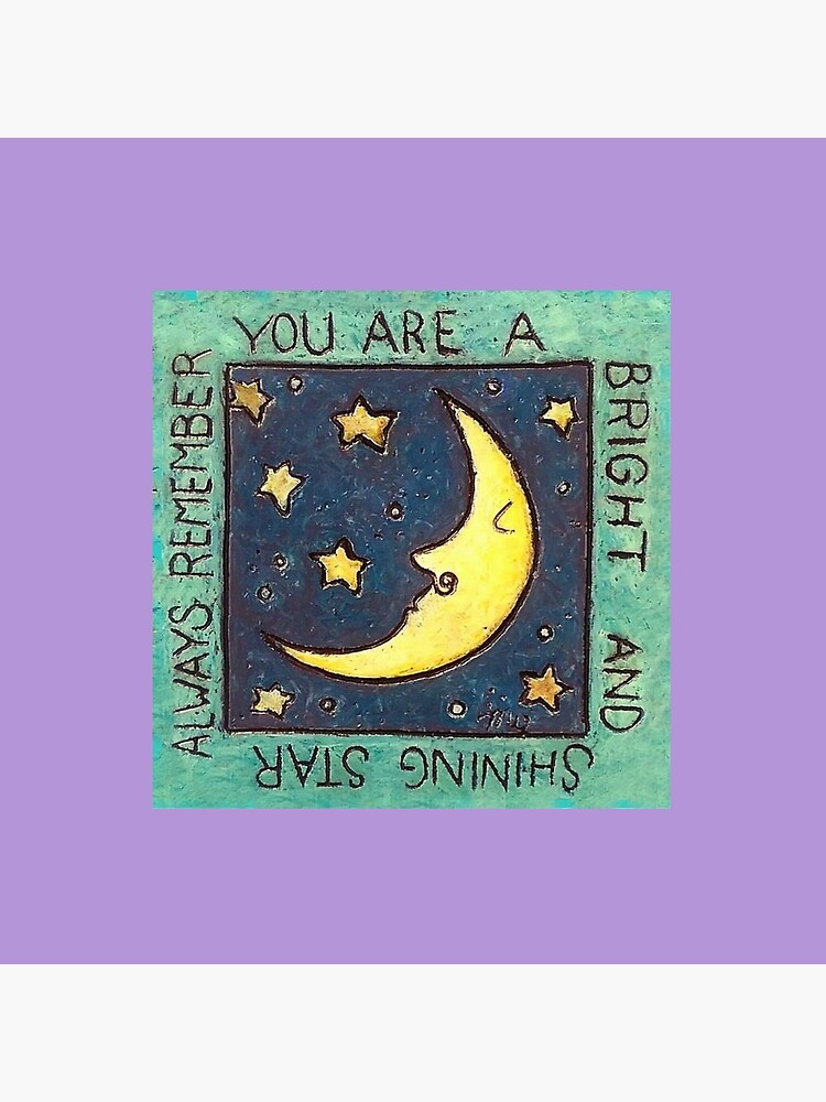 Always remember, you are a bright and shining star. by MeridethYoung