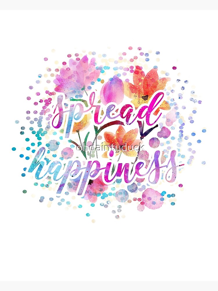 "Spread happiness" Poster for Sale by ohdaintyduck Redbubble