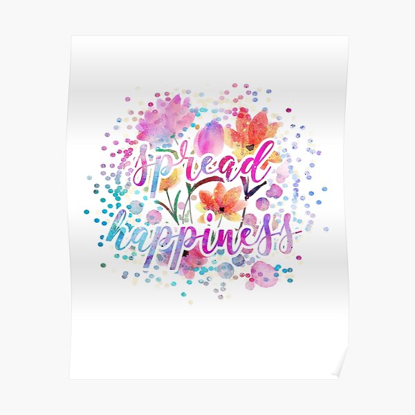 "Spread happiness" Poster for Sale by ohdaintyduck Redbubble