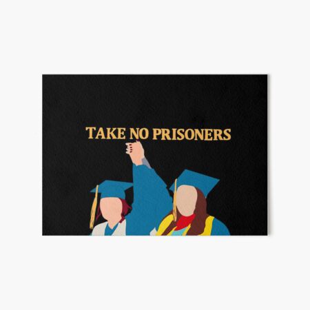 TAKE NO PRISONERS Art Board Print