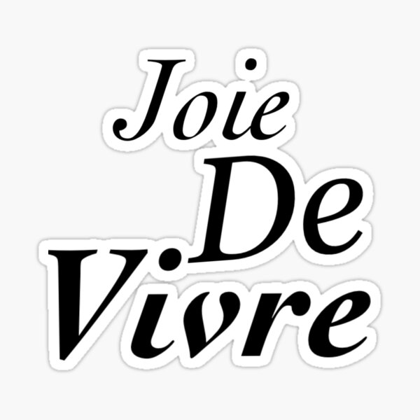 Joie de vivre Sticker