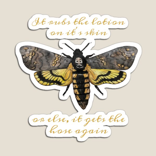Death’s Head Hawk Moth - It rubs the lotion on it’s skin or else, it gets the hose again Magnet