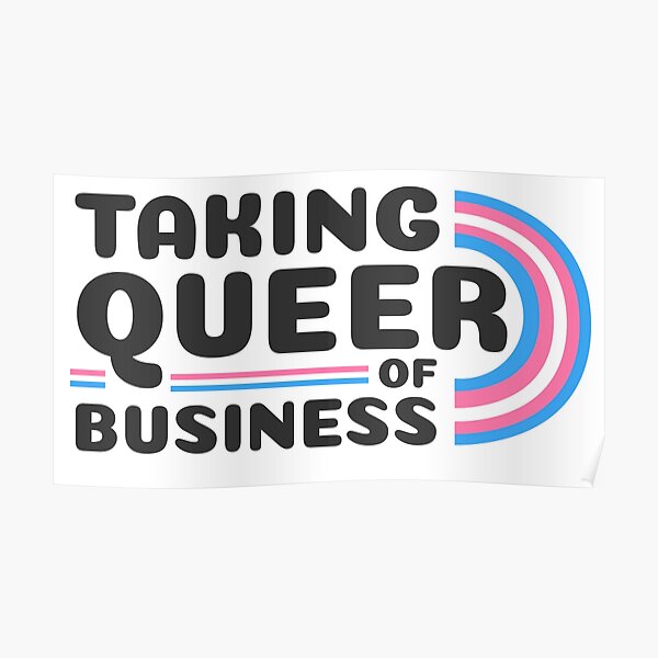 Taking Queer of Business- Trans Pride Poster