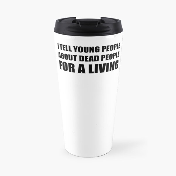 History Teacher Job Description Black Lettering Travel Mug