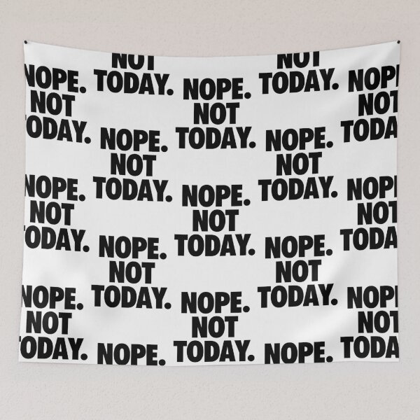 Item preview, NOPE. NOT TODAY. designed and sold by cpinteractive.