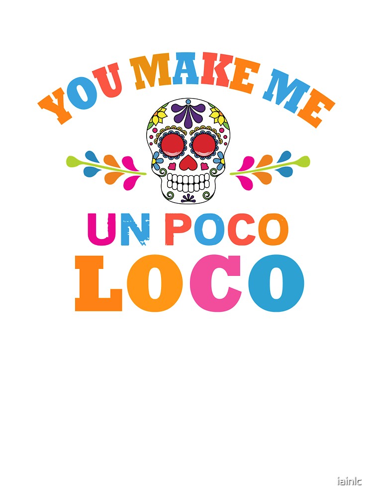 Un Poco Loco Design For Women Men Baby One Piece By Iainlc Redbubble