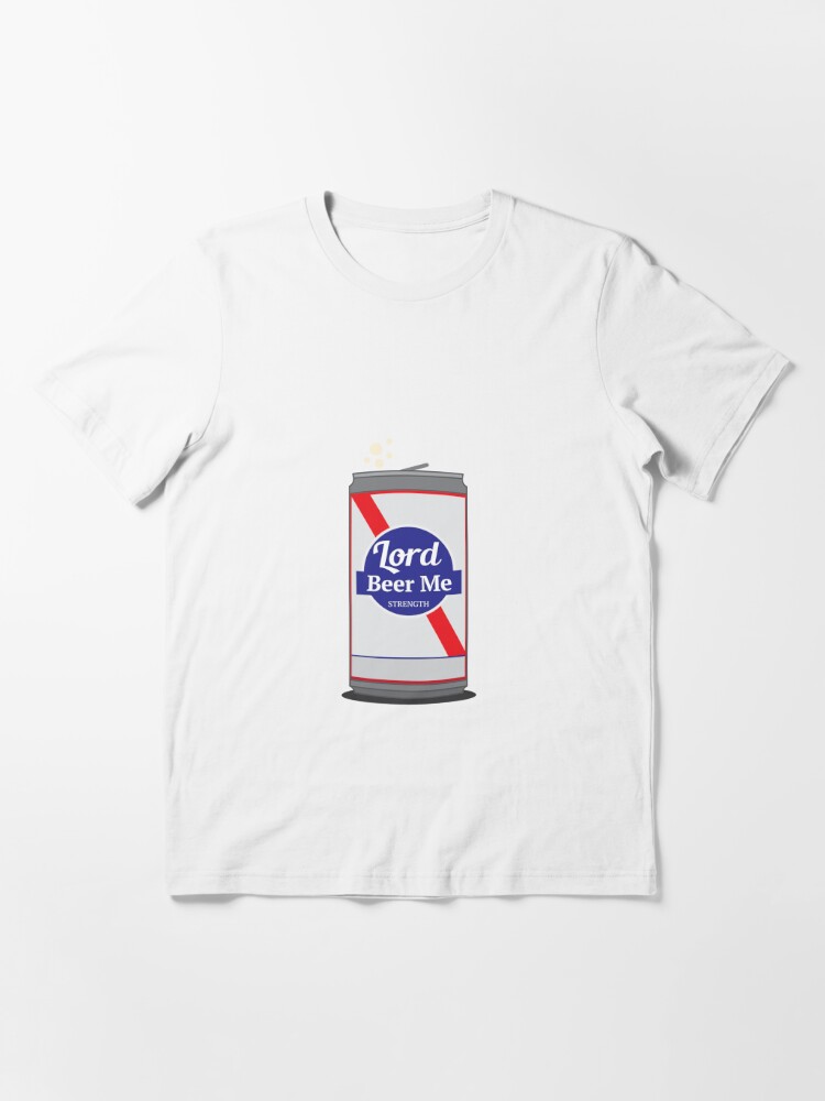 lord beer me strength shirt