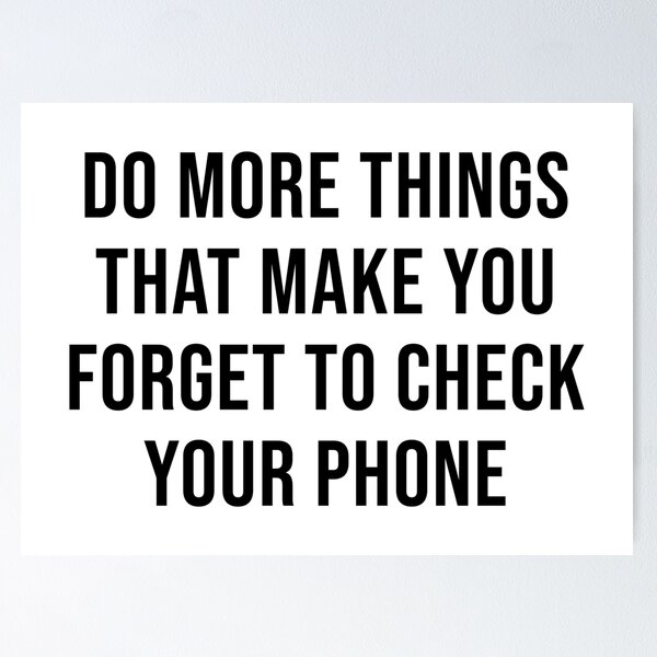 Item preview, DO MORE THINGS THAT MAKE YOU FORGET TO CHECK YOUR PHONE designed and sold by limitlezz.