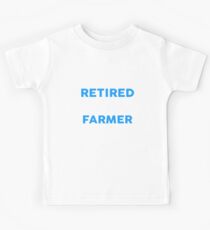 I May Be Retired But I'll Always Be A FARMER T-Shirt Kids T-Shirt