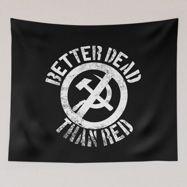Item preview, Better Dead Than Red Cold War Anti Communist Slogan Hammer and Sickle Russia designed and sold by funnytshirtemp.